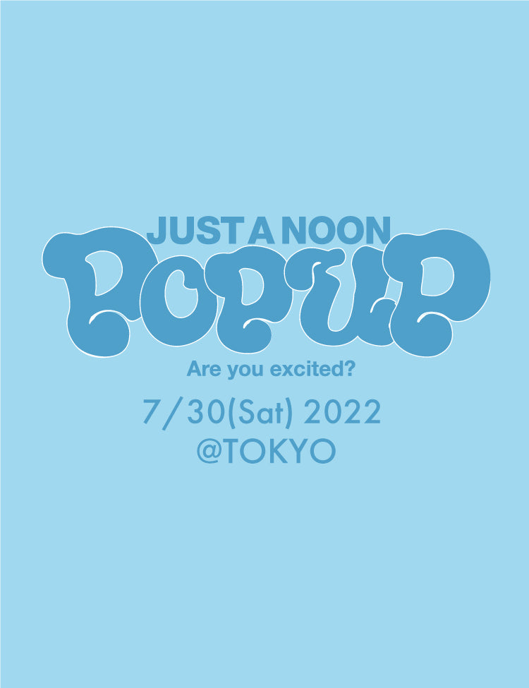 POPUPチケット  2022/7/30（土）